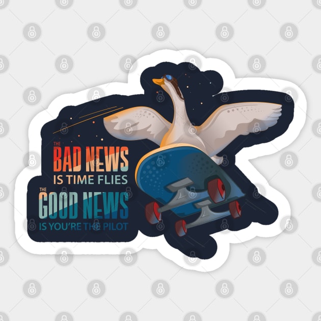 The bad news is time flies. The good news is you're the pilot. Sticker by CandyUPlanet